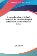 Sermons Preached at St. Paul's Cathedral, the Foundling Hospital, and Several Churches in London (1846)