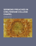 Sermons Preached in Cheltenham College Chapel