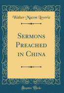 Sermons Preached in China (Classic Reprint)