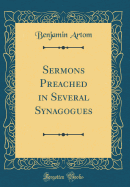 Sermons Preached in Several Synagogues (Classic Reprint)