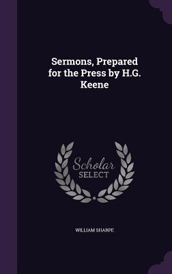 Sermons, Prepared for the Press by H.G. Keene - Sharpe, William, MD