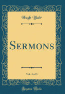 Sermons, Vol. 3 of 5 (Classic Reprint)