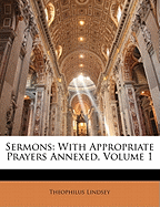 Sermons: With Appropriate Prayers Annexed, Volume 1
