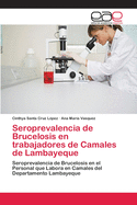 Seroprevalencia de Brucelosis en trabajadores de Camales de Lambayeque