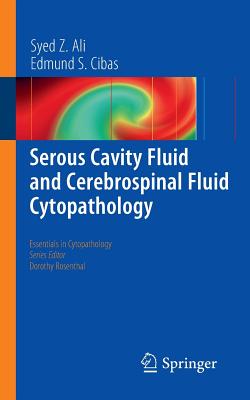 Serous Cavity Fluid and Cerebrospinal Fluid Cytopathology - Ali, Syed Z, MD, and Cibas, Edmund S, MD