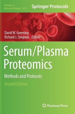 Serum/Plasma Proteomics: Methods and Protocols - Greening, David W (Editor), and Simpson, Richard J (Editor)