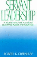 Servant leadership : a journey into the nature of legitimate power and greatness - Greenleaf, Robert K.