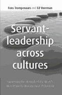 Servant Leadership Across Cultures: Harnessing the Strength of the World's Most Powerful Leadership Philosophy