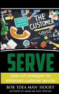 Serve!: Idea-Rich Strategies for Enhanced Customer Service