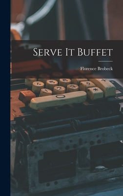 Serve It Buffet - Brobeck, Florence 1895-