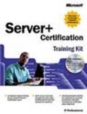 Server+ Certification Training Kit - Microsoft, Press, and Microsoft Press (Creator)