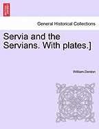 Servia and the Servians. with Plates.]