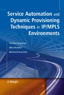 Service Automation and Dynamic Provisioning Techniques in IP / MPLS Environments - Jacquenet, Christian, and Bourdon, Gilles, and Boucadair, Mohamed