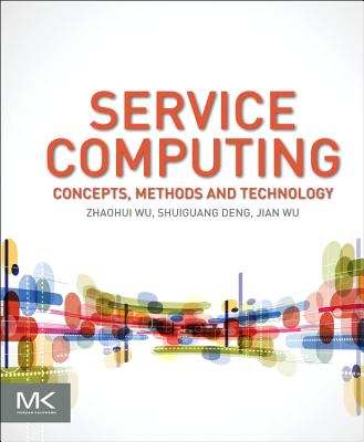 Service Computing: Concept, Method and Technology - Wu, Zhaohui