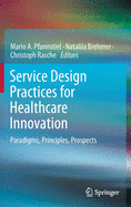 Service Design Practices for Healthcare Innovation: Paradigms, Principles, Prospects