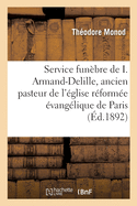 Service Fun?bre de I. Armand-Delille, Ancien Pasteur de l'?glise R?form?e ?vang?lique: de Paris Le 29 D?cembre 1890