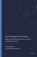 Service Integration in Schools: Research and Policy Discourses, Practices and Future Prospects