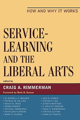 Service-Learning and the Liberal Arts: How and Why It Works - Rimmerman, Craig A (Editor), and H Bauder, W Averell (Contributions by), and Collins, Patrick M (Contributions by)