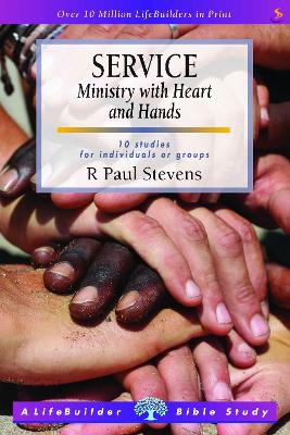 Service: Ministry with Heart and Hands (Lifebuilder Study Guides) - Stevens, R Paul