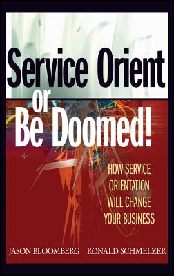Service Orient - Bloomberg, Jason, and Schmelzer, Ronald