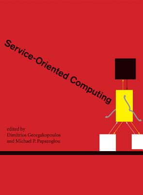 Service-Oriented Computing - Georgakopoulos, Dimitrios (Editor), and Papazoglou, Michael P (Editor), and Benatallah, Boualem (Contributions by)