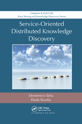 Service-Oriented Distributed Knowledge Discovery - Talia, Domenico, and Trunfio, Paolo