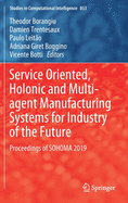 Service Oriented, Holonic and Multi-Agent Manufacturing Systems for Industry of the Future: Proceedings of Sohoma 2019