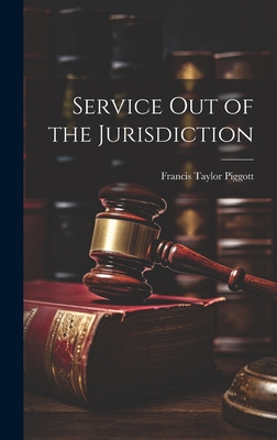 Service Out of the Jurisdiction - Piggott, Francis Taylor