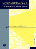 Service Quality Improvement: The Customer Satisfaction Strategy for Health Care - Leebov, Wendy, Ed.D., and Scott, Gail