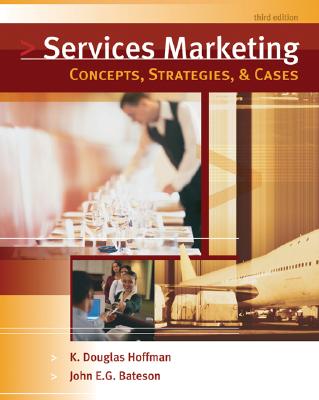 Services Marketing: Concepts, Strategies, & Cases - Hoffman, K Douglas, and Bateson, John E G