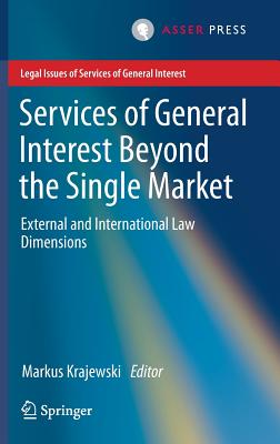 Services of General Interest Beyond the Single Market: External and International Law Dimensions - Krajewski, Markus (Editor)