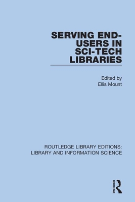 Serving End-Users in Sci-Tech Libraries - Mount, Ellis (Editor)