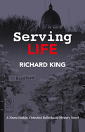 Serving Life: A Nurse Lintion, Detective Bellechasse Mystery Novel