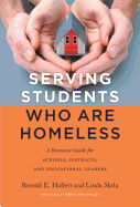 Serving Students Who Are Homeless: A Resource Guide for Schools, Districts, and Educational Leaders