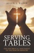 Serving Tables: The One Biblical Assignment of the Deacon Ministry