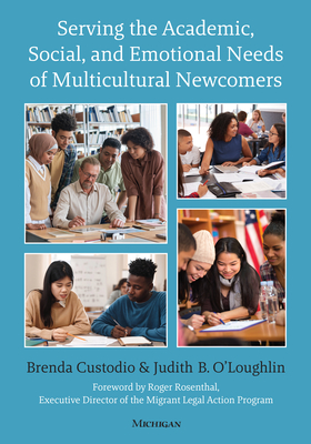 Serving the Academic, Social, and Emotional Needs of Multicultural Newcomers - Custodio, Brenda, and O'Loughlin, Judith B