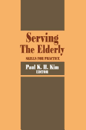 Serving the Elderly: Skills for Practice