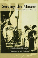 Serving the Master: Slavery and Society in Nineteenth-century Morocco