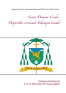 Servus Domini Cordis - Pauperibus serviendo Fidemque tuendo: Ensayos en honor de S. E. R. Monseor Dr. Jean Laffitte