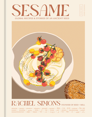 Sesame: Global Recipes + Stories of an Ancient Seed [A Cookbook] - Simons, Rachel