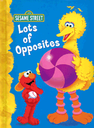 Sesame Street Lots of Opposites - Webster, Christy