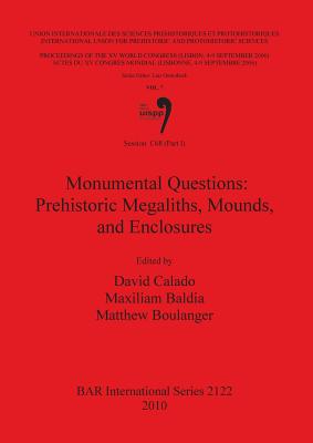 Session C68 (Part I): Monumental Questions: Prehistoric Megaliths Mounds and Enclosures - Baldia, Maxiliam (Editor), and Boulanger, Matthew (Editor), and Calado, David (Editor)