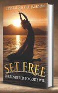 Set Free: Surrendered to God's Will