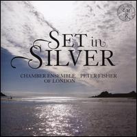 Set in Silver - Chamber Ensemble of London; David Cohen (cello); Judith Kelly (violin); Peter Adams (cello); Peter Fisher (violin);...