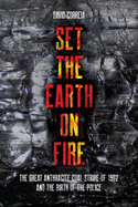 Set the Earth on Fire: The Great Anthracite Coal Strike of 1902 and the Birth of the Police