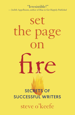 Set the Page on Fire: Secrets of Successful Writers - O'Keefe, Steve