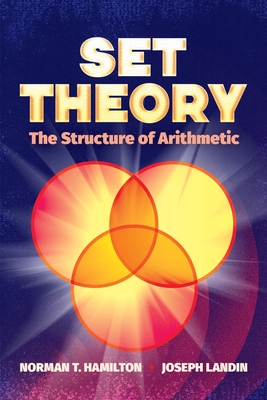 Set Theory: The Structure of Arithmetic - Hamilton, Norman T, and Landin, Joseph