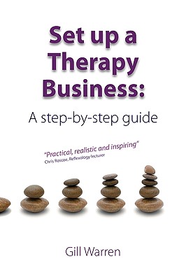 Set Up a Therapy Business: A Step-By-Step Guide - Warren, Gill