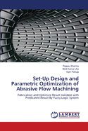 Set-Up Design and Parametric Optimization of Abrasive Flow Machining