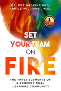 Set Your Team on Fire: The Three Elements of a Professional Learning Community